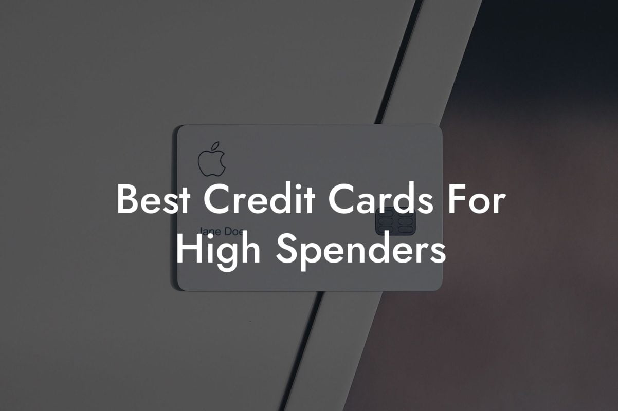 Best Credit Cards For High Spenders