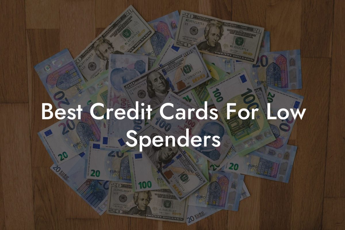 Best Credit Cards For Low Spenders