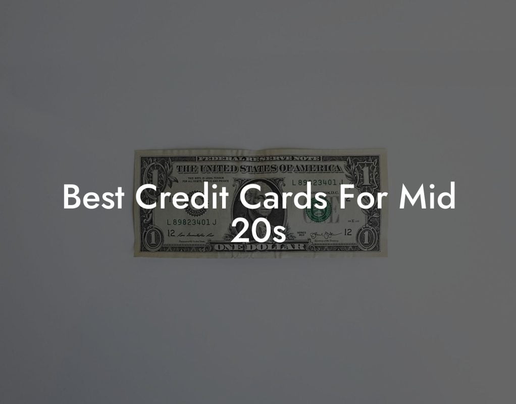 Best Credit Cards For Mid 20s