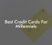 Best Credit Cards For Millennials
