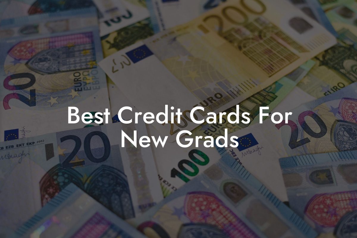 Best Credit Cards For New Grads