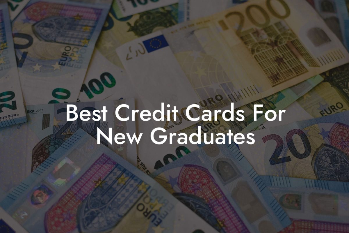 Best Credit Cards For New Graduates