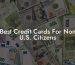 Best Credit Cards For Non U.S. Citizens