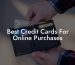 Best Credit Cards For Online Purchases