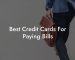 Best Credit Cards For Paying Bills