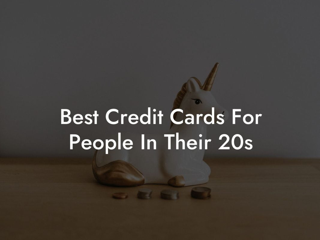 Best Credit Cards For People In Their 20s