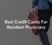 Best Credit Cards For Resident Physicians