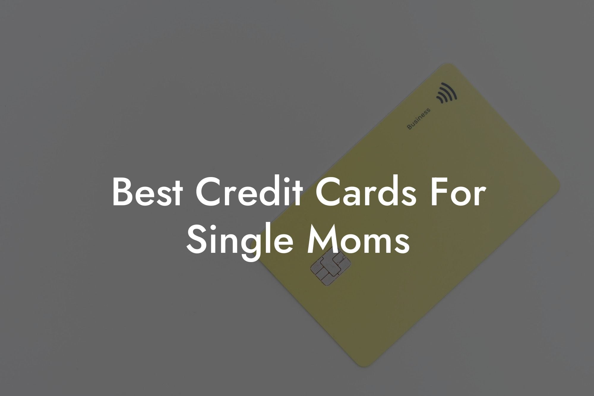 Best Credit Cards For Single Moms