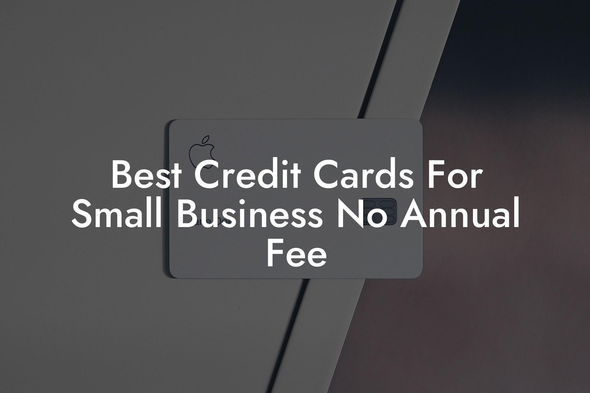 Best Credit Cards For Small Business No Annual Fee