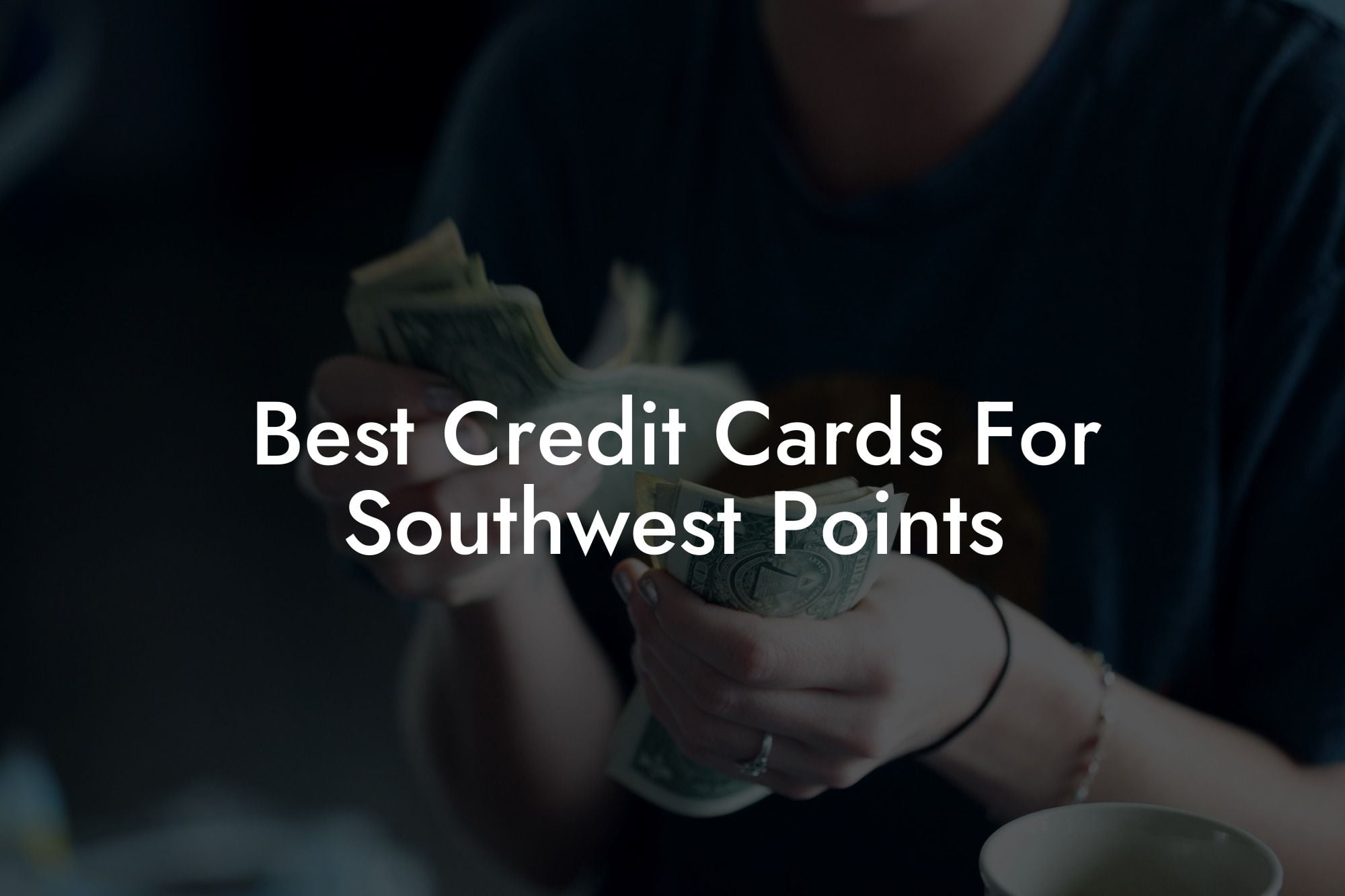 Best Credit Cards For Southwest Points