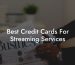 Best Credit Cards For Streaming Services