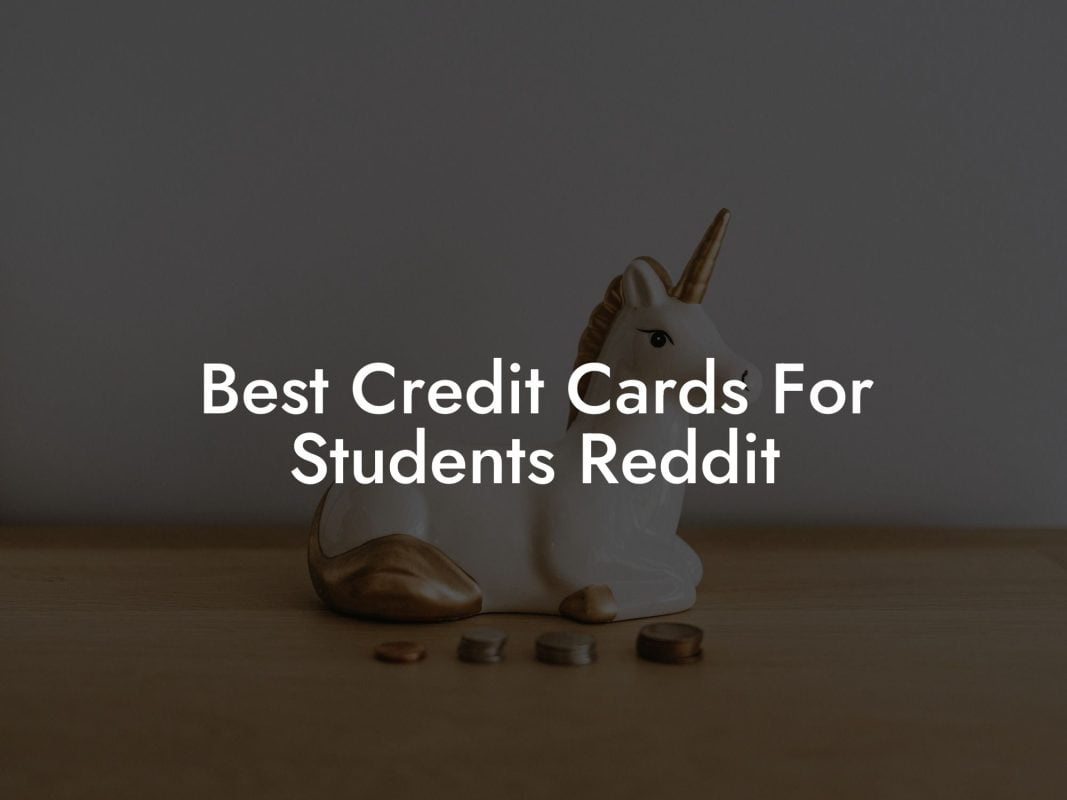 Best Credit Cards For Students Reddit