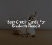Best Credit Cards For Students Reddit