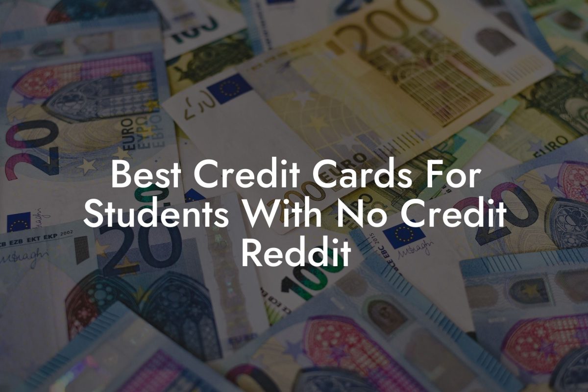 Best Credit Cards For Students With No Credit Reddit