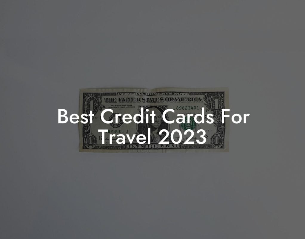 Best Credit Cards For Travel 2023