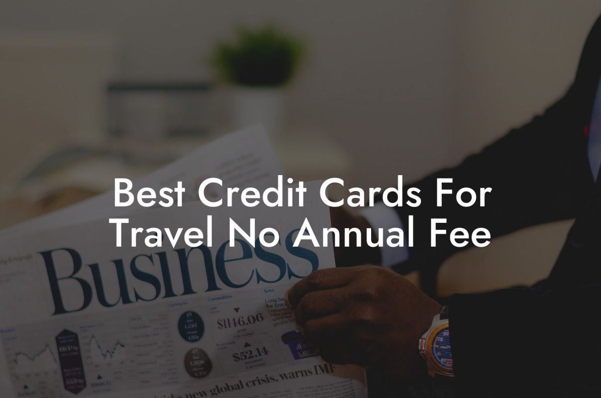 Best Credit Cards For Travel No Annual Fee