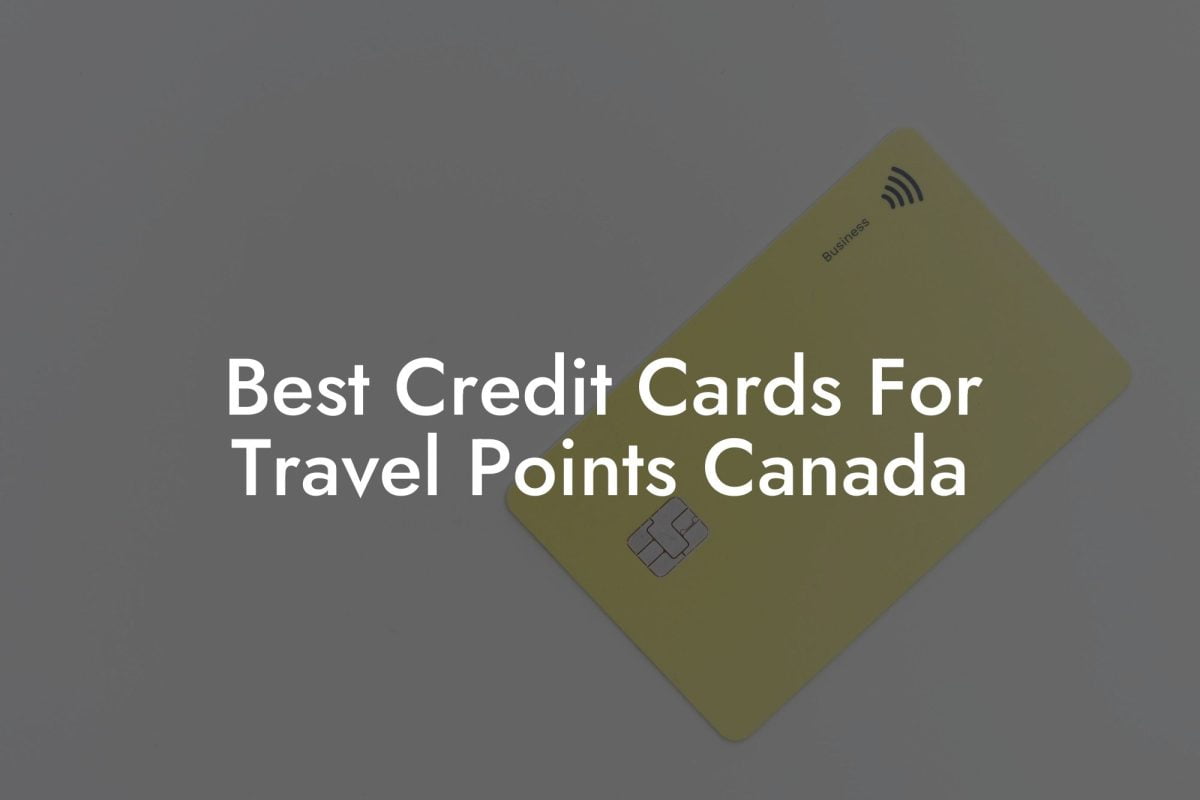 Best Credit Cards For Travel Points Canada