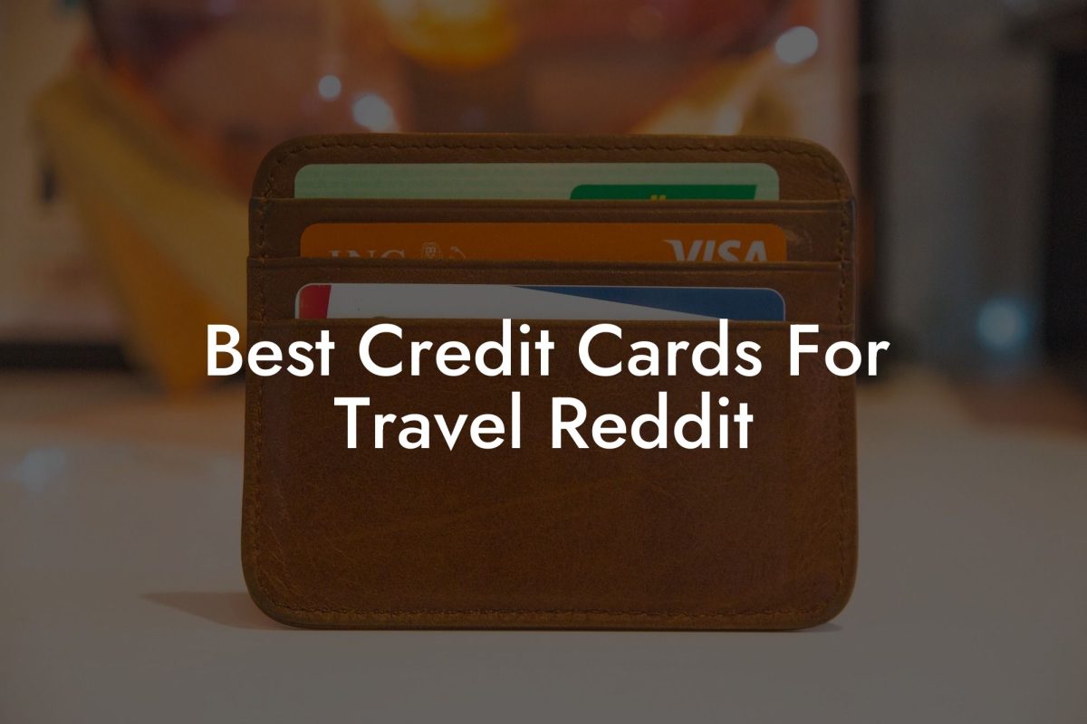 Best Credit Cards For Travel Reddit