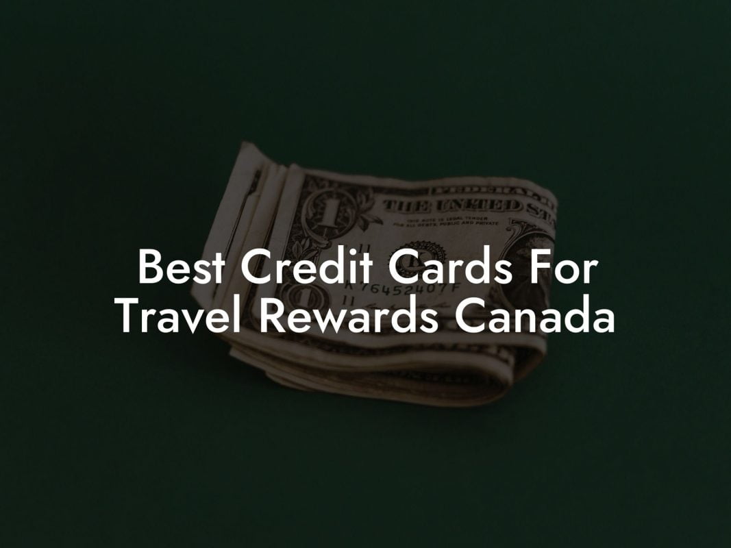 Best Credit Cards For Travel Rewards Canada