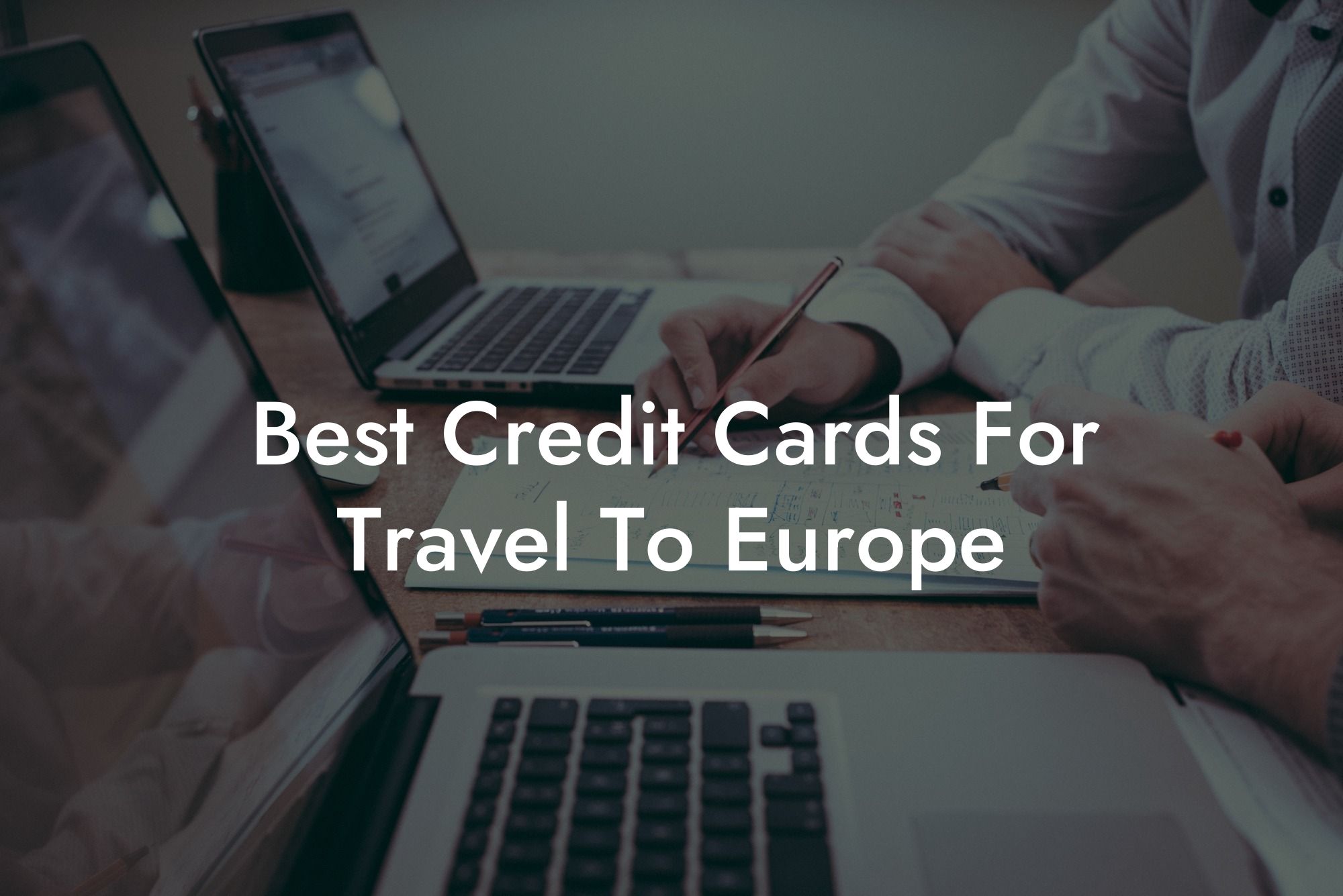 Best Credit Cards For Travel To Europe
