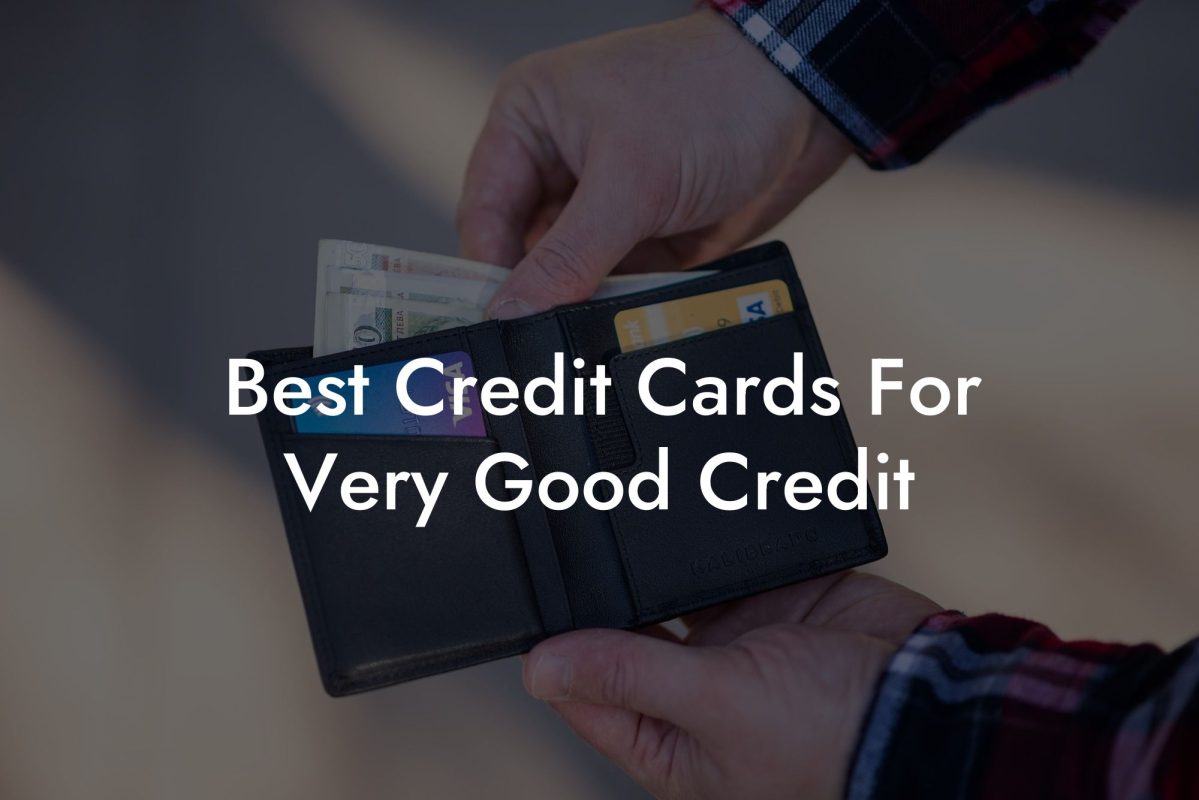Best Credit Cards For Very Good Credit