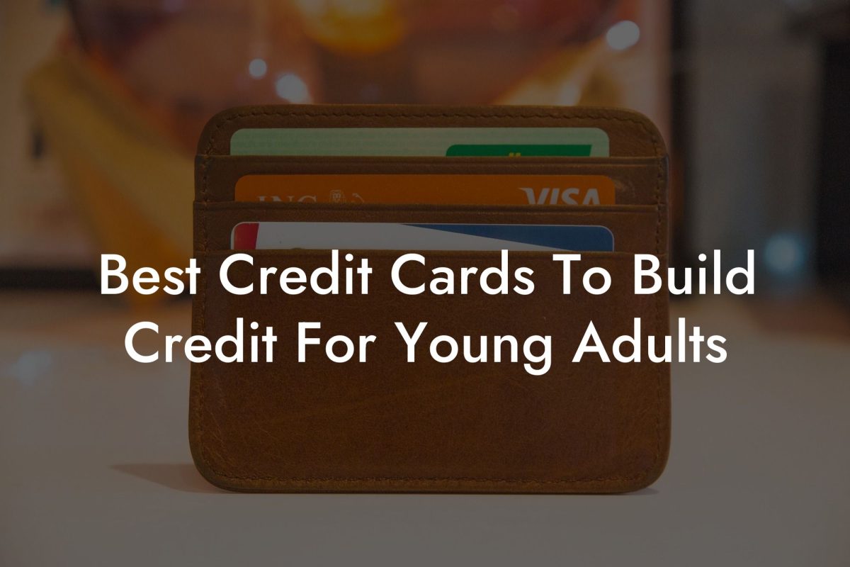 Best Credit Cards To Build Credit For Young Adults