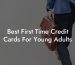 Best First Time Credit Cards For Young Adults