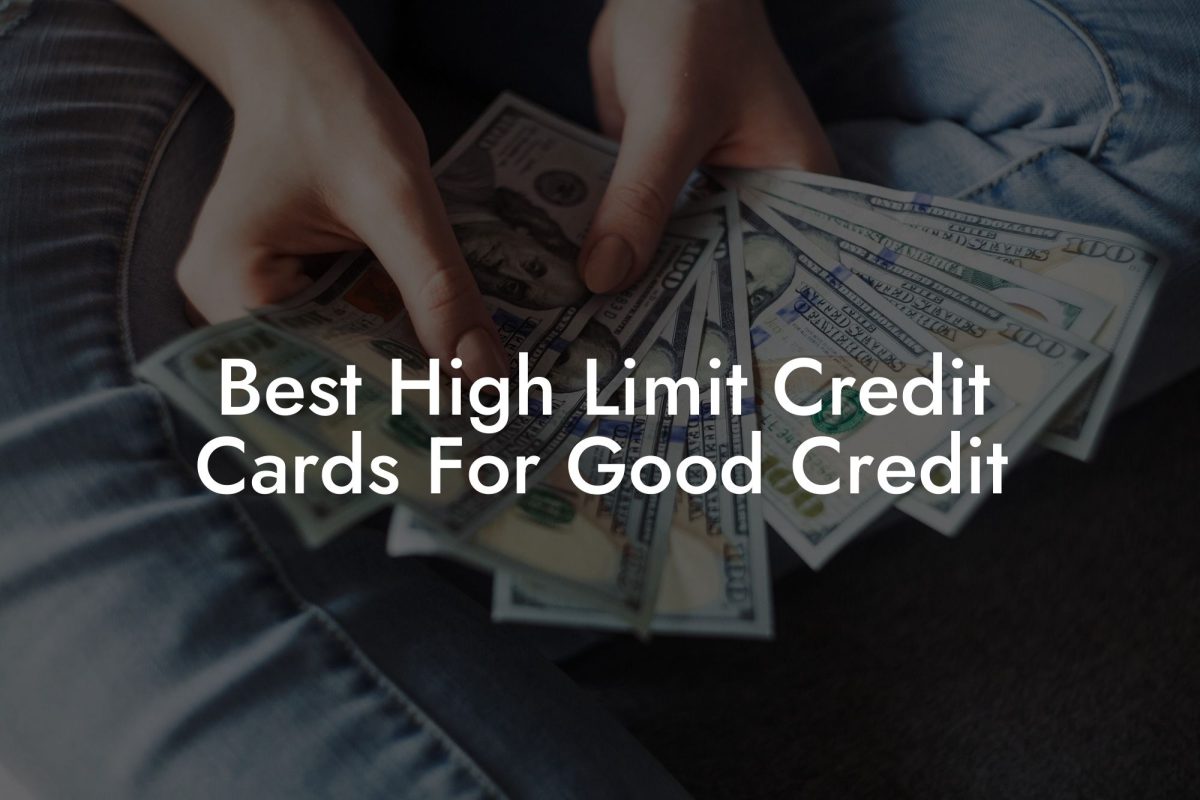 Best High Limit Credit Cards For Good Credit