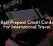 Best Prepaid Credit Cards For International Travel
