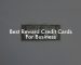 Best Reward Credit Cards For Business