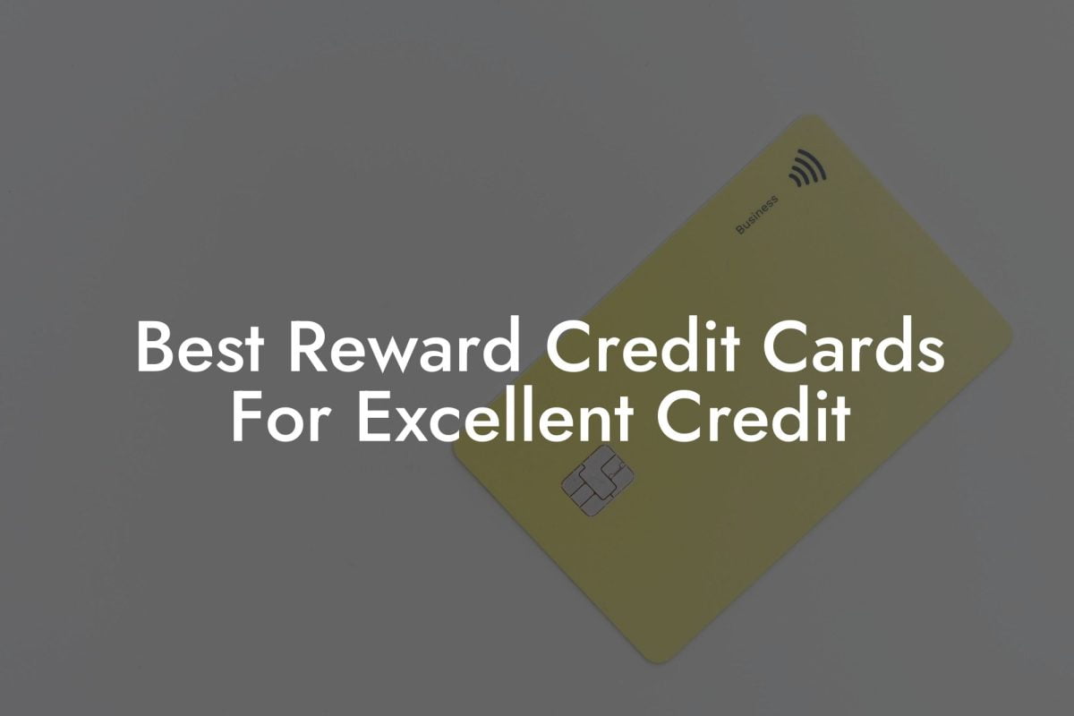 Best Reward Credit Cards For Excellent Credit
