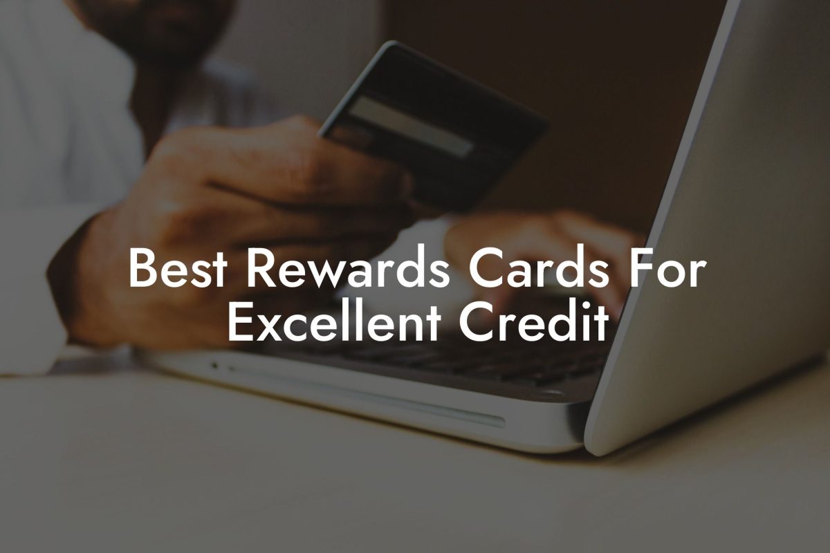 Best Rewards Cards For Excellent Credit