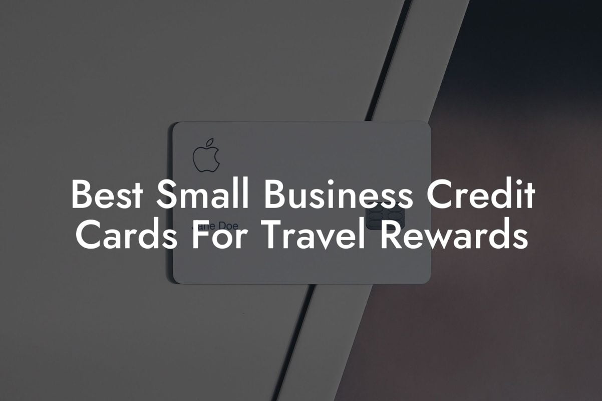 Best Small Business Credit Cards For Travel Rewards