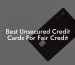 Best Unsecured Credit Cards For Fair Credit