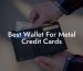 Best Wallet For Metal Credit Cards