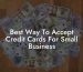 Best Way To Accept Credit Cards For Small Business