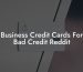 Business Credit Cards For Bad Credit Reddit