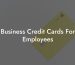 Business Credit Cards For Employees