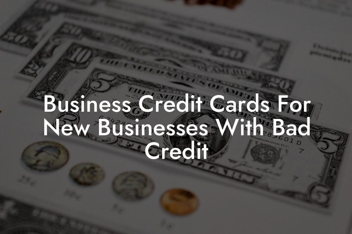 Business Credit Cards For New Businesses With Bad Credit