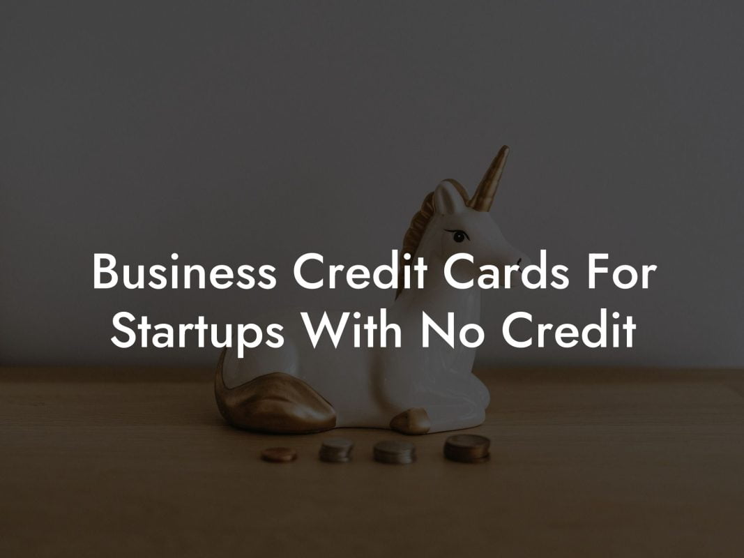 Business Credit Cards For Startups With No Credit