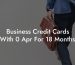 Business Credit Cards With 0 Apr For 18 Months