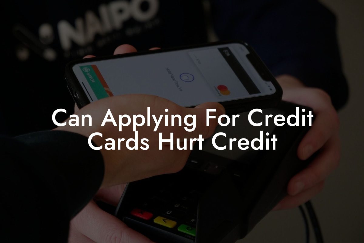 Can Applying For Credit Cards Hurt Credit