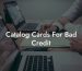 Catalog Cards For Bad Credit