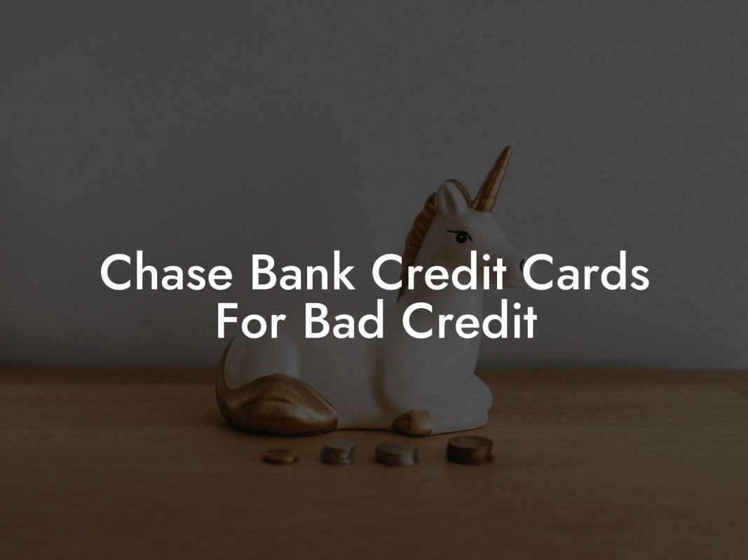 Chase Bank Credit Cards For Bad Credit