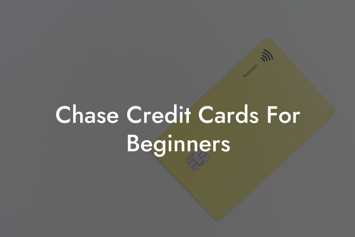 Chase Credit Cards For Beginners