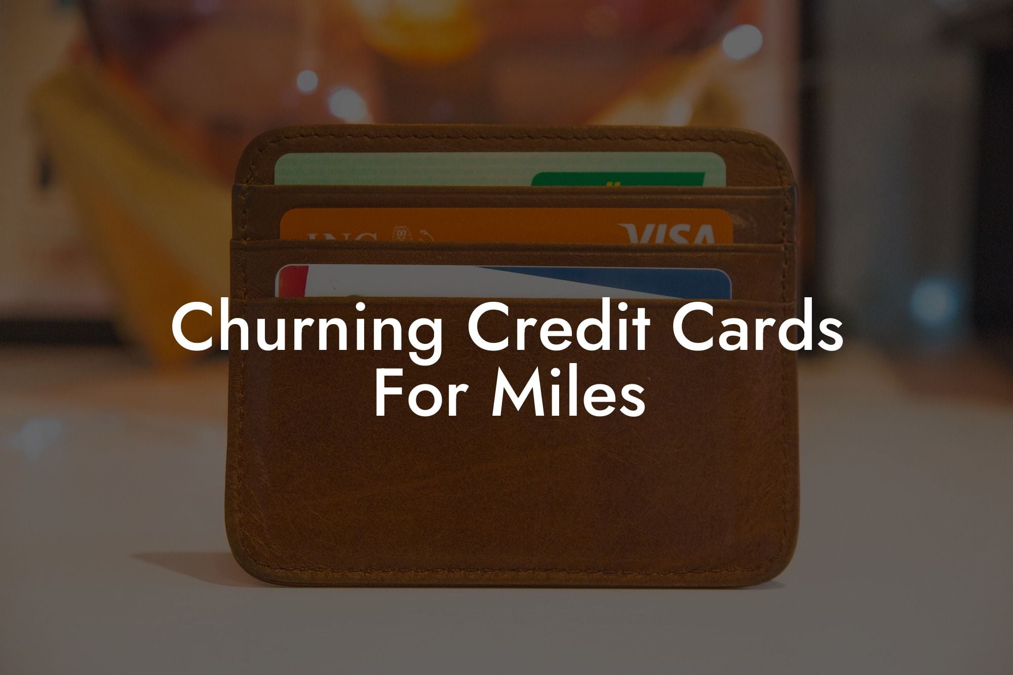 Churning Credit Cards For Miles