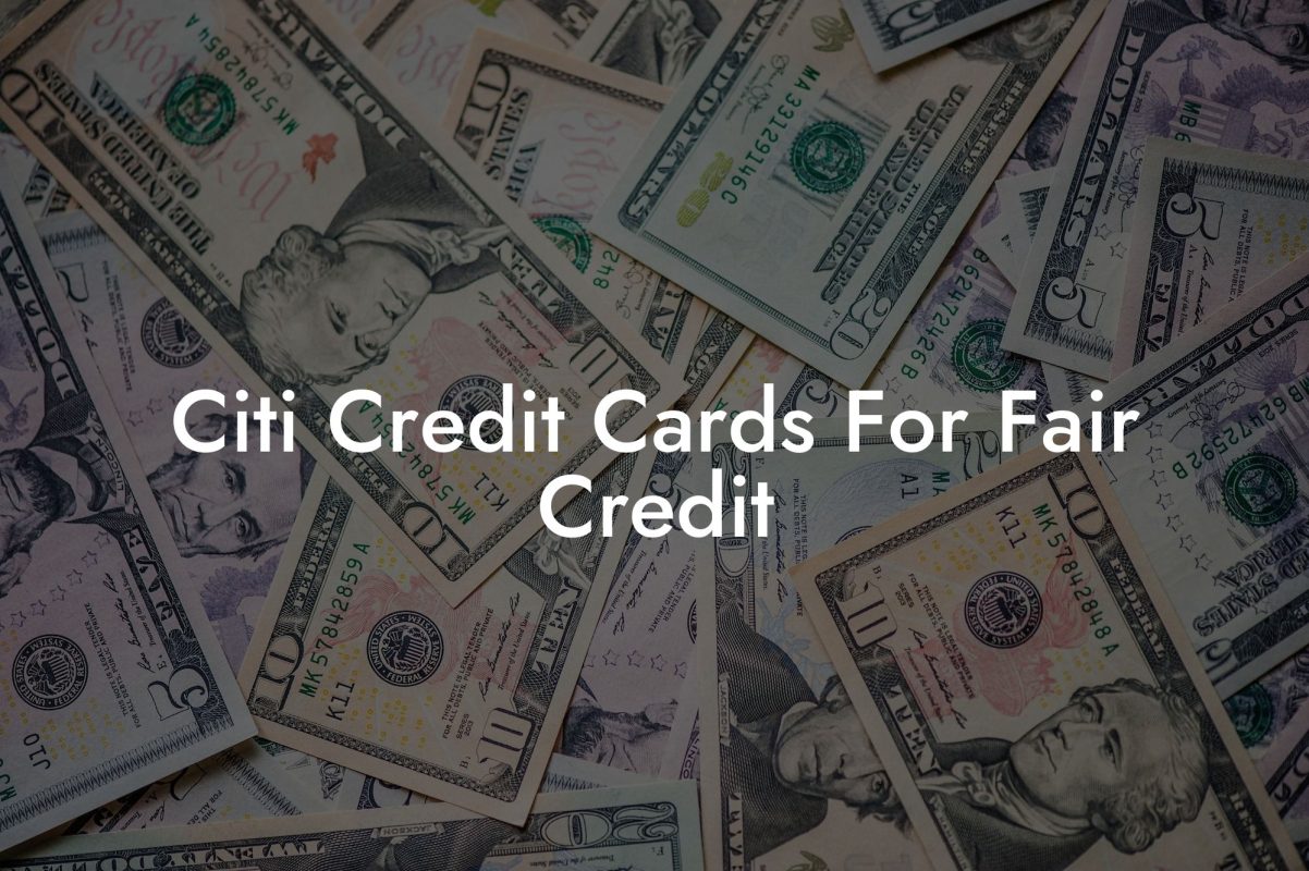 Citi Credit Cards For Fair Credit