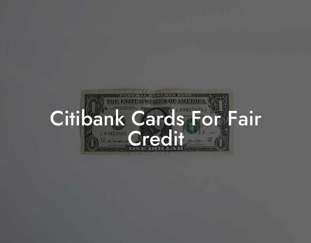 Citibank Cards For Fair Credit