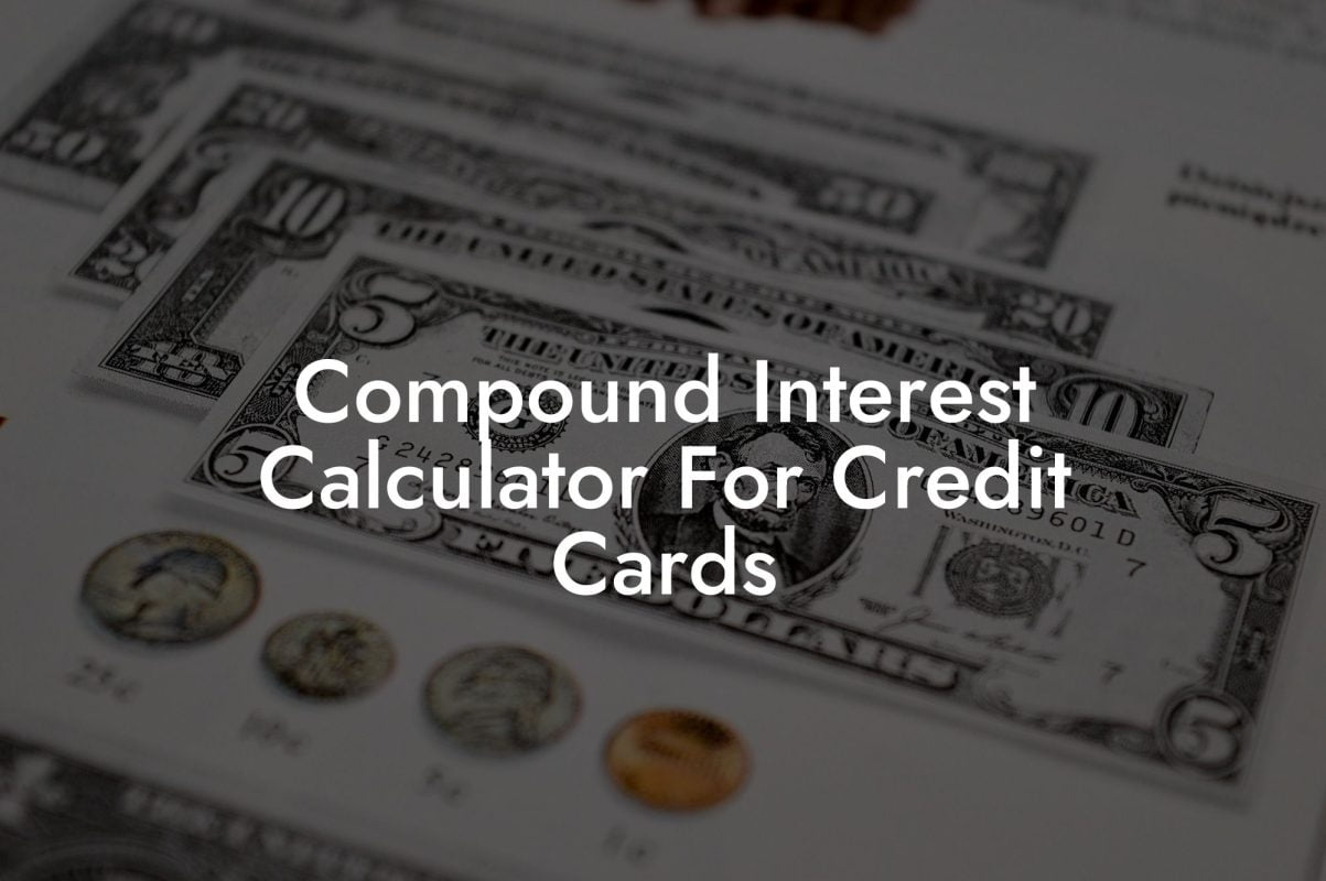 Compound Interest Calculator For Credit Cards