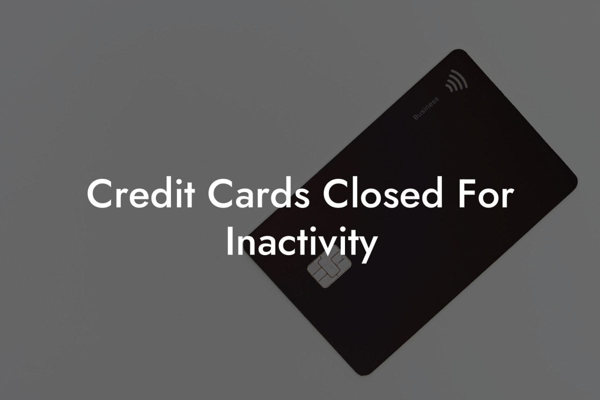 Credit Cards Closed For Inactivity